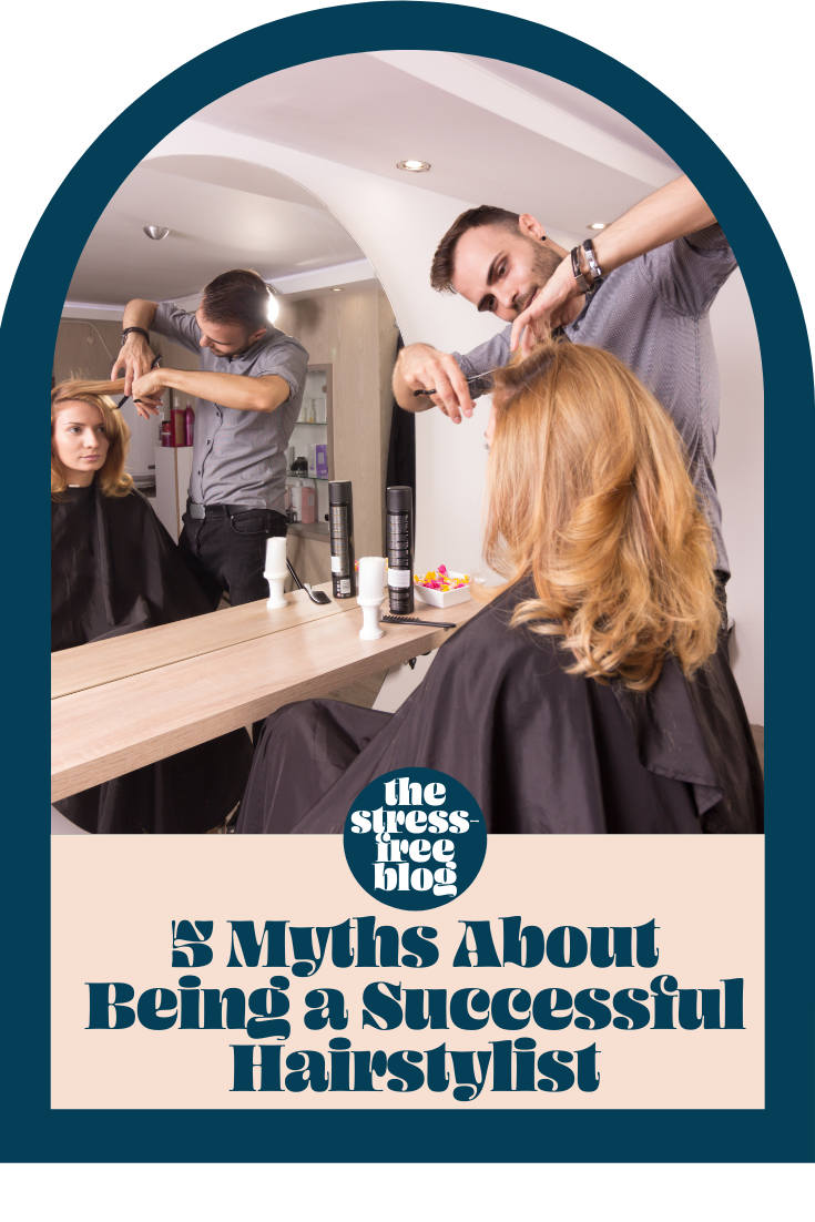 5 Myths About Being a Successful Hairstylist