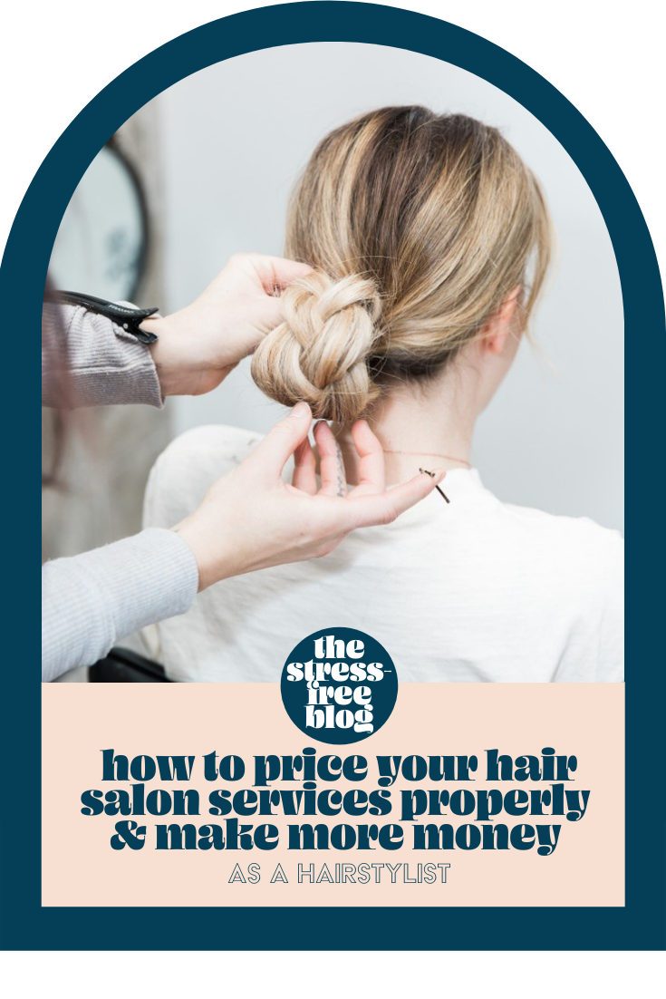 How To Price Your Hair Salon Services Properly &amp; Make More Money As A Hairstylist&nbsp;