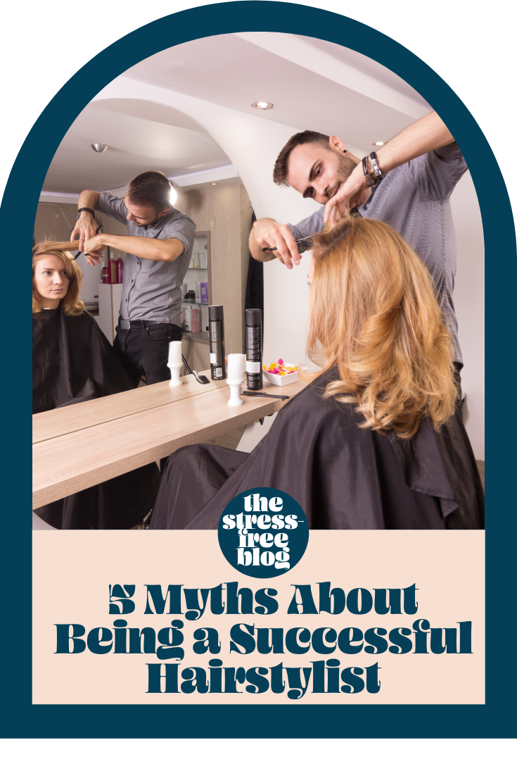 5 Myths About Being a Successful Hairstylist