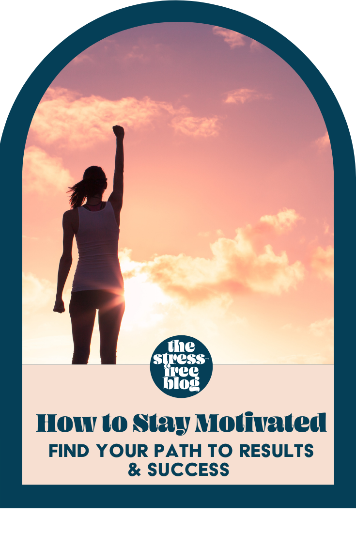 How To Stay Motivated: Find Your Path To Results &amp; Success&nbsp;